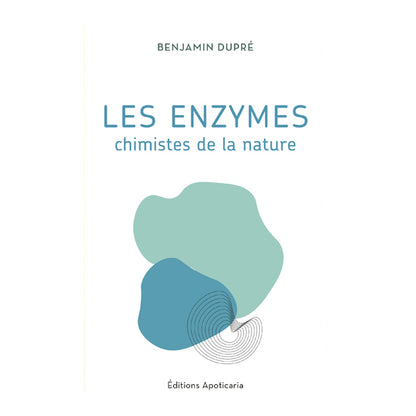 Livre les enzymes chimistes de la nature Benjamin Dupre