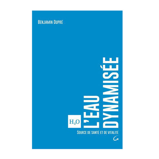 Book L'eau dynamisée - Source de santé et de vitalité de Benjamin Dupré